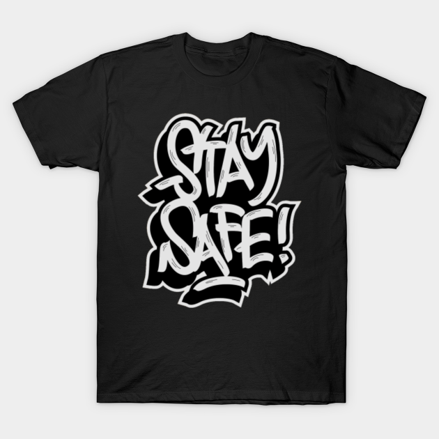 Stay Safe! Stay Safe TShirt TeePublic